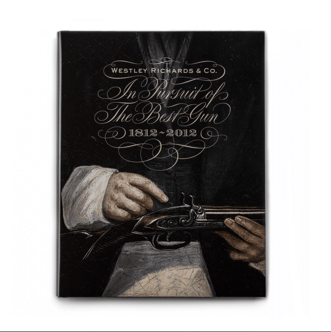 Westley Richards <br> In Pursuit of The Best Gun - 2nd Edition 1812-2012